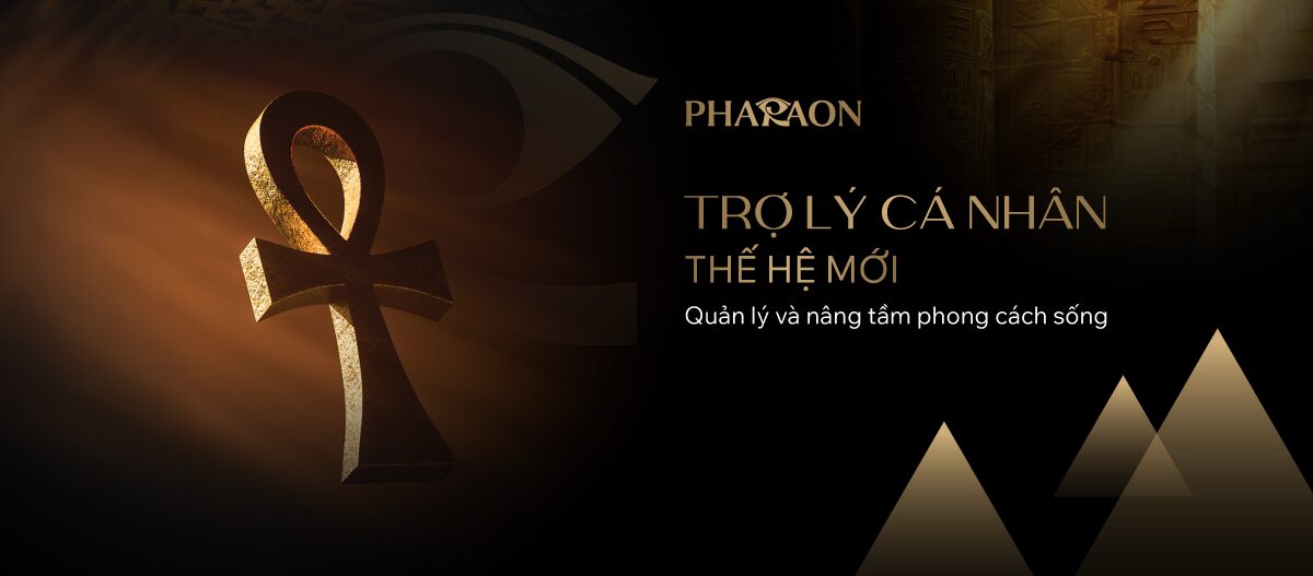 Pharaon là đơn vị tiên phong tại Việt Nam cung cấp dịch vụ quản lý phong cách sống cá nhân